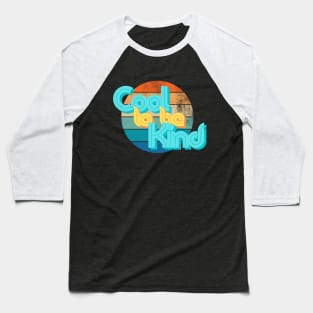 Cool to be Kind Baseball T-Shirt